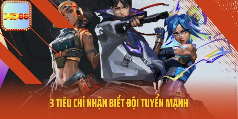 3 tiêu chí nhận biết đội tuyển mạnh