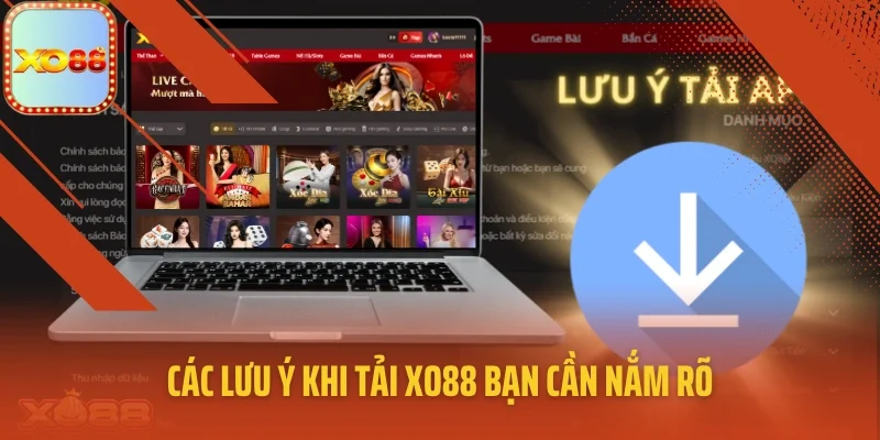 Các lưu ý khi tải XO88 bạn cần nắm rõ