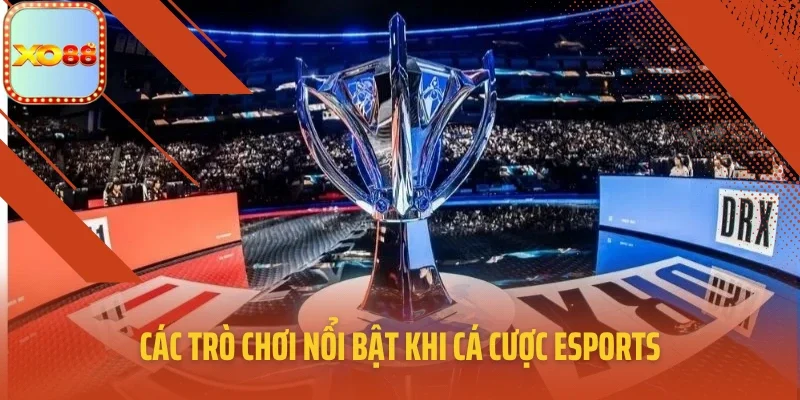 Các trò chơi nổi bật khi cá cược Esports