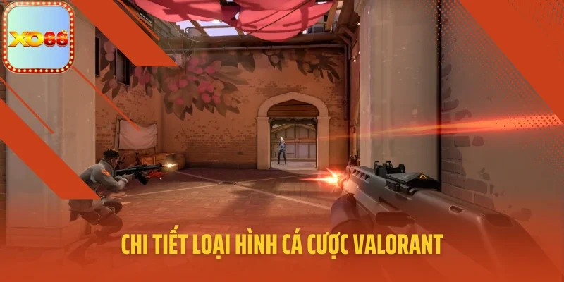 Chi tiết loại hình cá cược Valorant