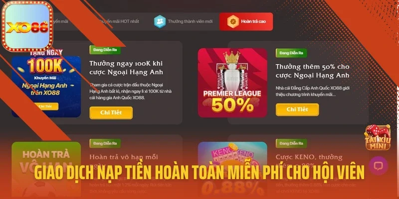 Giao dịch nạp tiền hoàn toàn miễn phí cho hội viên