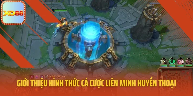 Giới thiệu hình thức cá cược Liên Minh Huyền Thoại