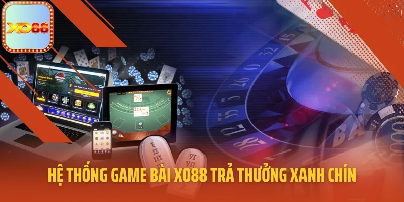 Hệ thống game bài XO88 trả thưởng xanh chín