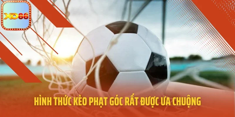 Hình thức kèo phạt góc rất được ưa chuộng
