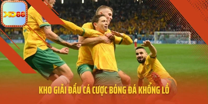 Kho giải đấu cá cược bóng đá khổng lồ