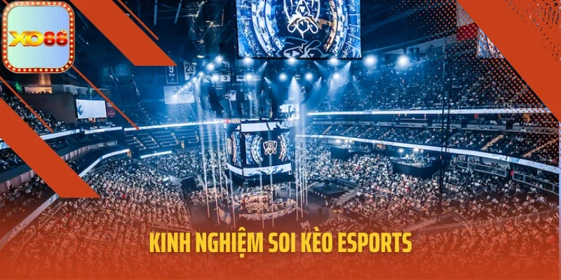 Kinh nghiệm soi kèo Esports