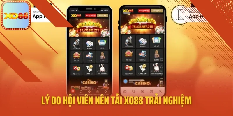 Lý do hội viên nên tải XO88 trải nghiệm