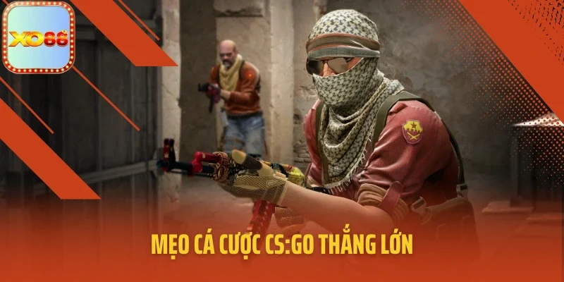 Mẹo cá cược CS:GO thắng lớn