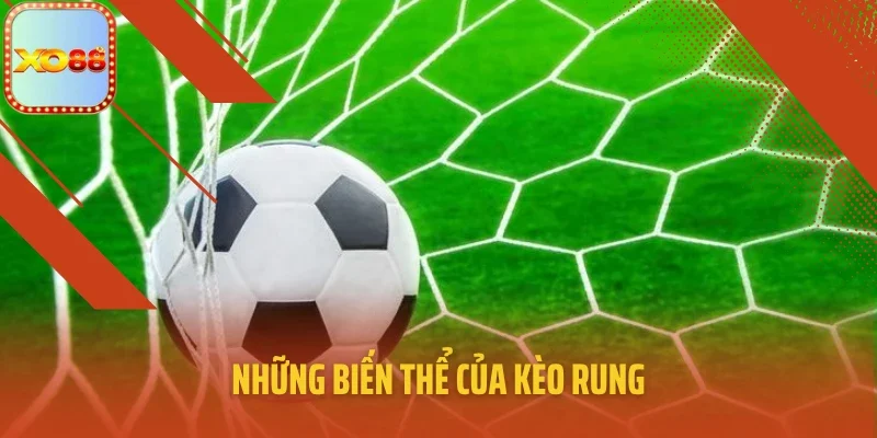 Những biến thể của kèo rung