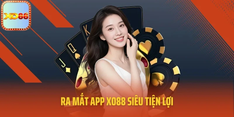 Ra mắt app XO88 siêu tiện lợi