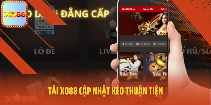 Tải XO88 cập nhật kèo thuận tiện