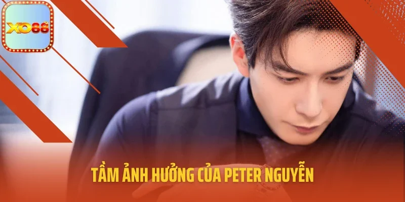 Tầm ảnh hưởng của Peter Nguyễn