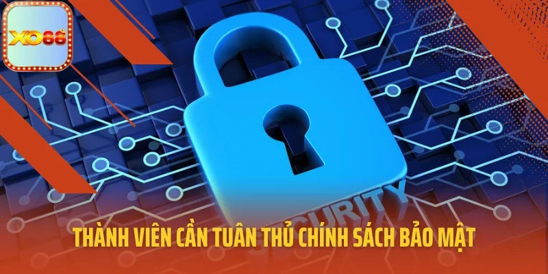 Thành viên cần tuân thủ chính sách bảo mật