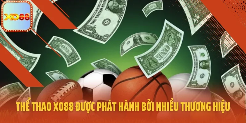 Thể thao XO88 được phát hành bởi nhiều thương hiệu