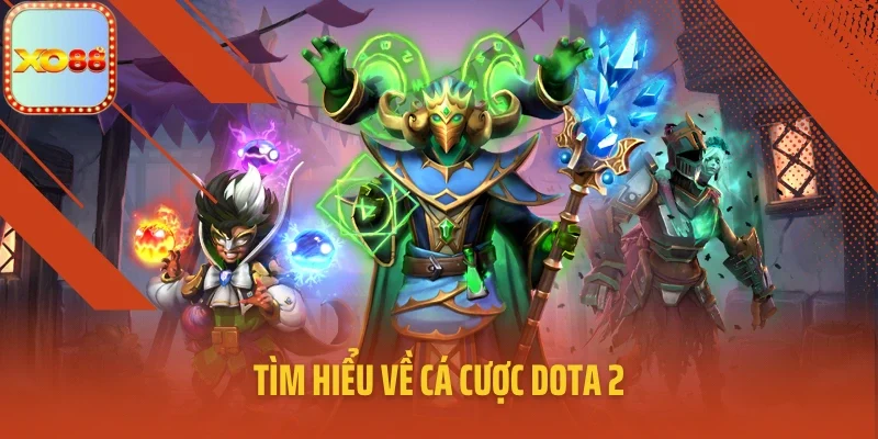 Tìm hiểu về cá cược Dota 2