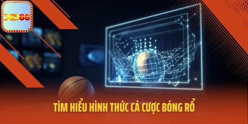 Tìm hiểu hình thức cá cược bóng rổ