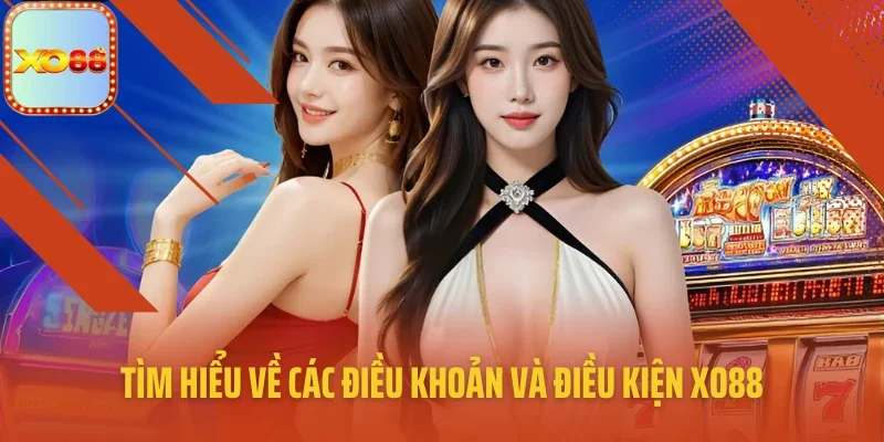 Tìm hiểu về các điều khoản và điều kiện XO88