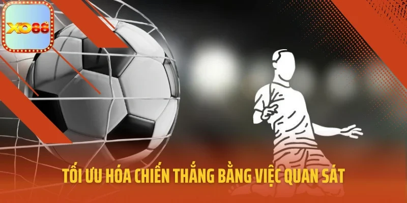 Tối ưu hóa chiến thắng bằng việc quan sát