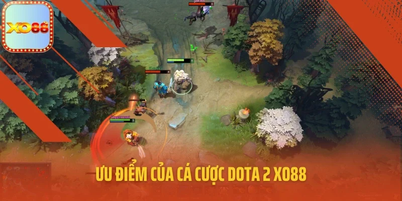 Ưu điểm của cá cược Dota 2 XO88