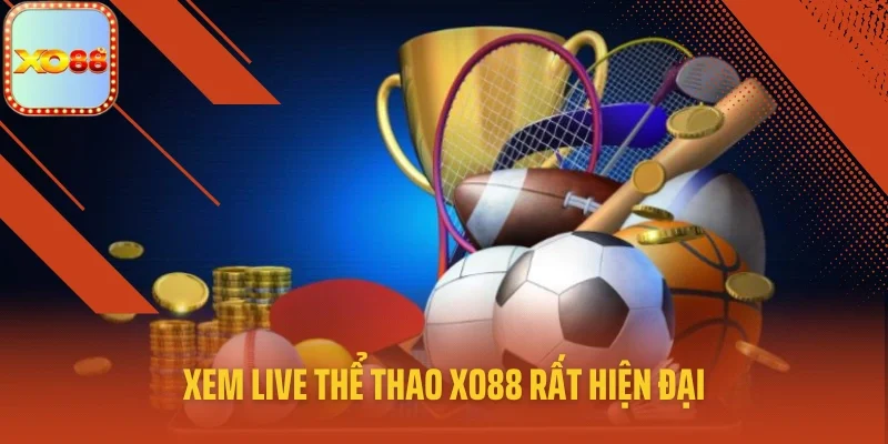 Xem live thể thao XO88 rất hiện đại